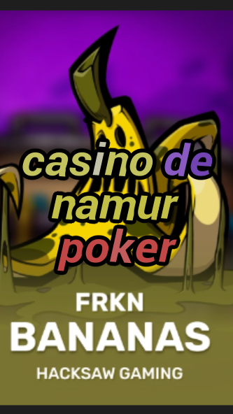 casino de namur poker-budgetcasinoroyale.3xn3u5udepyz9m9w5iat.com